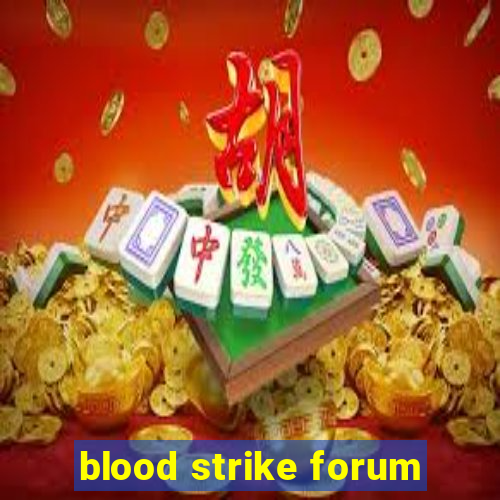 blood strike forum